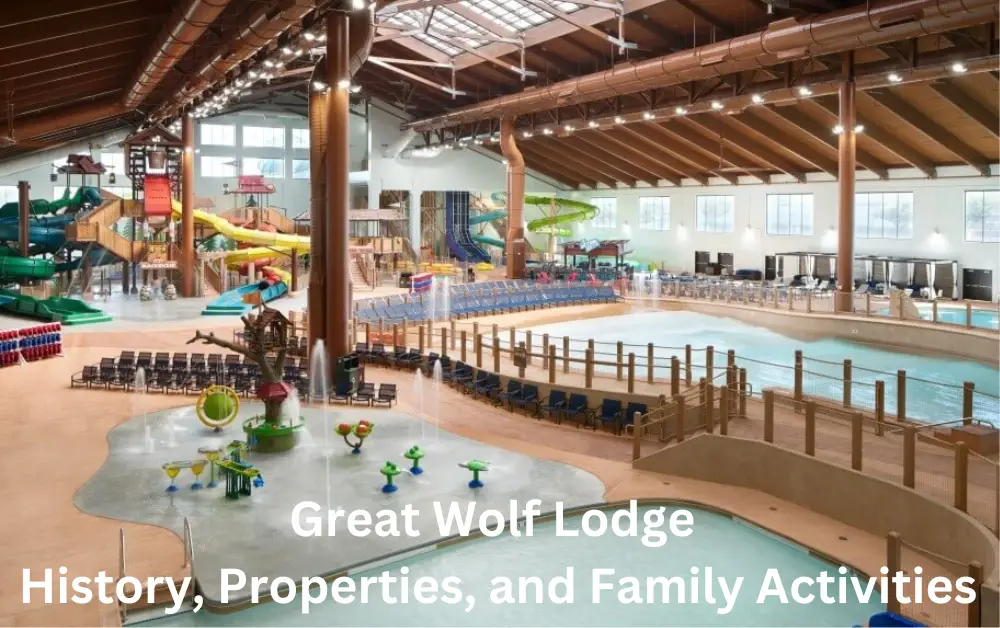 Great Wolf Lodge: History, Properties, and Family Activities