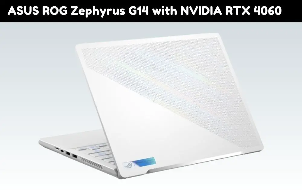 ASUS ROG Zephyrus G14 with NVIDIA RTX 4060 