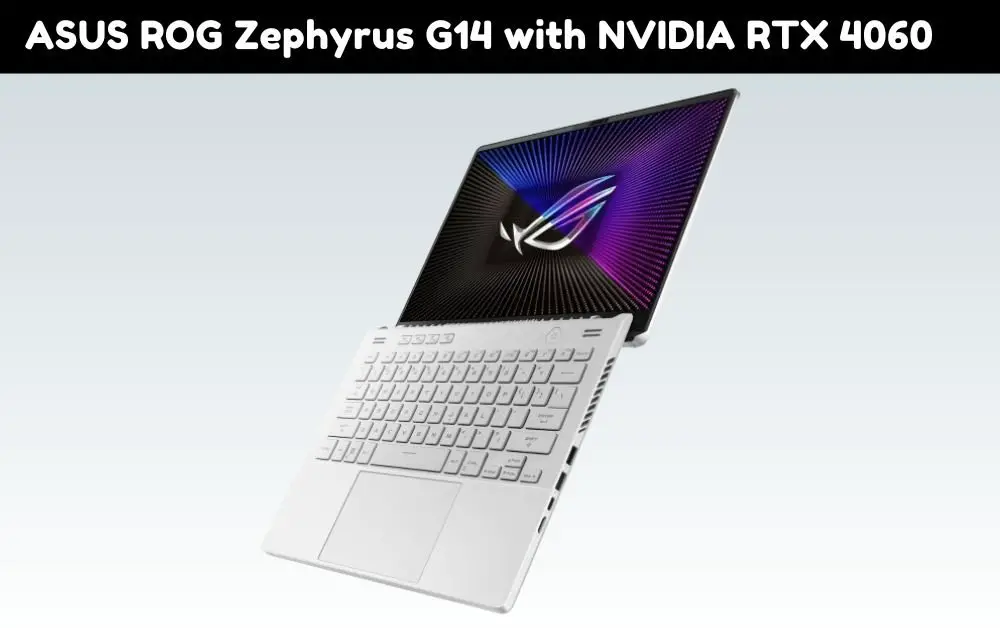 ASUS ROG Zephyrus G14 with NVIDIA RTX 4060 