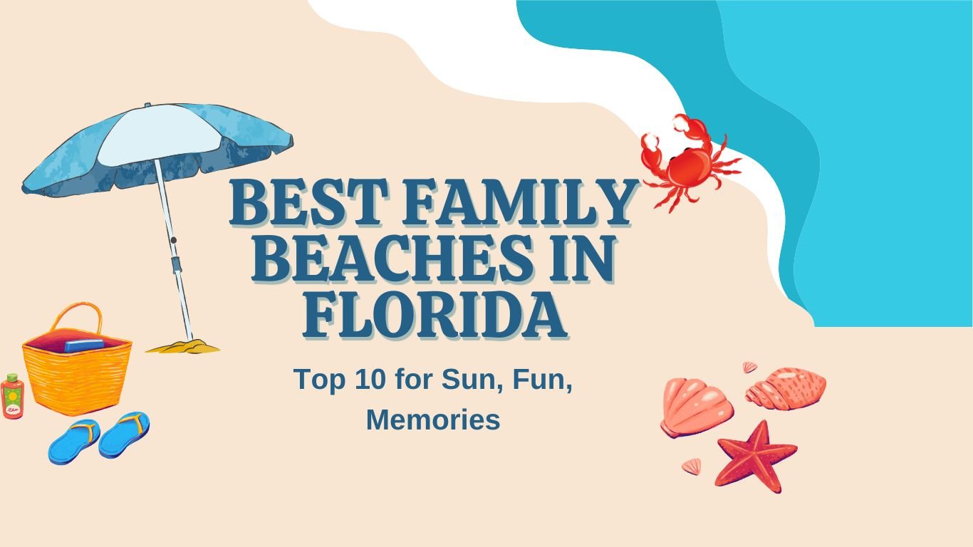 Best Family Beaches in Florida: Top 10 for Sun, Fun, Memories