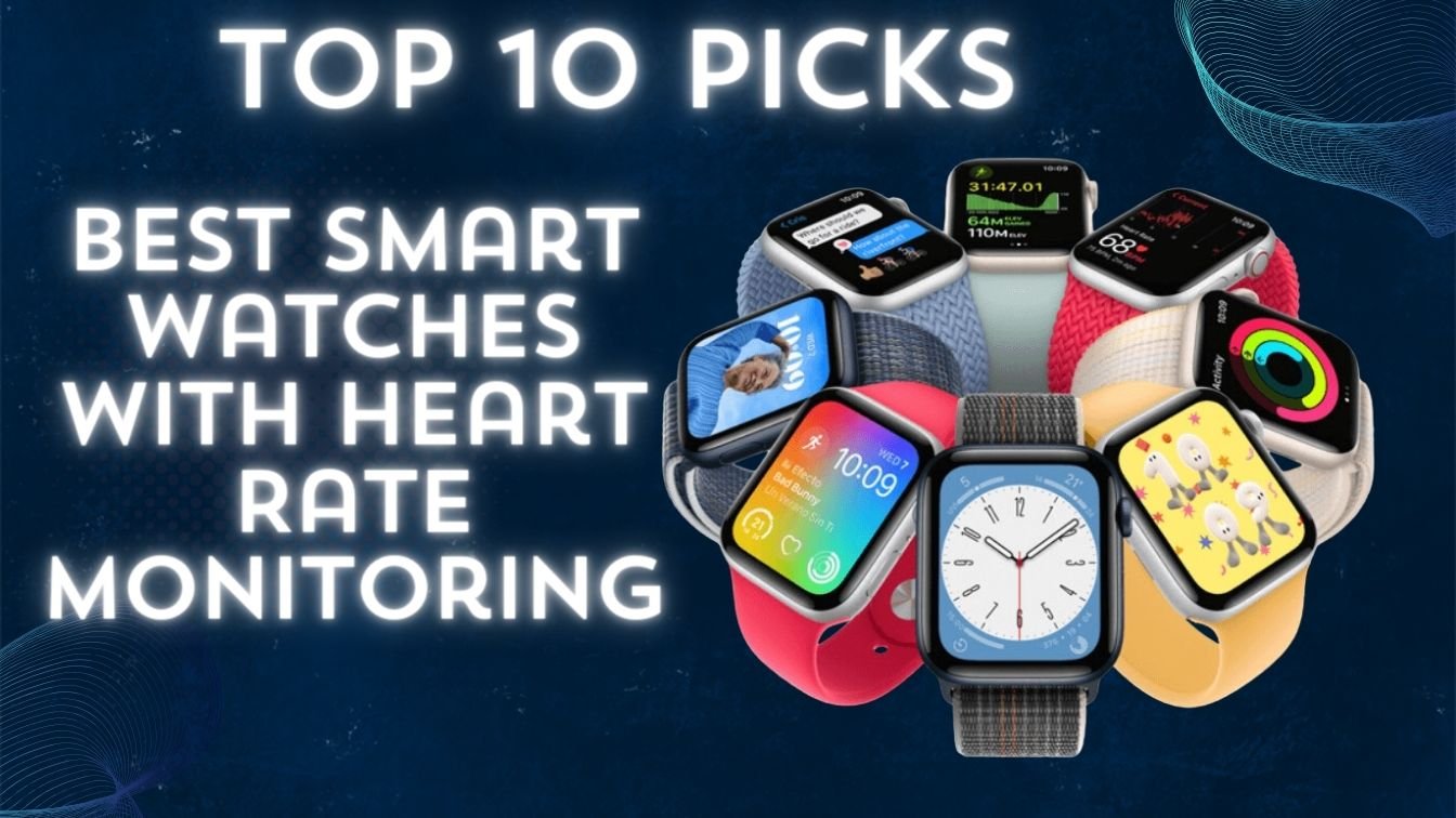 Best Smart Watches with Heart Rate Monitoring: Top 10 Picks