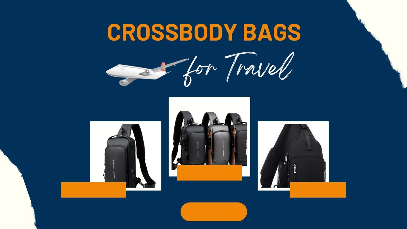 Crossbody Bags for Travel: Top 10 Anti-Theft Picks