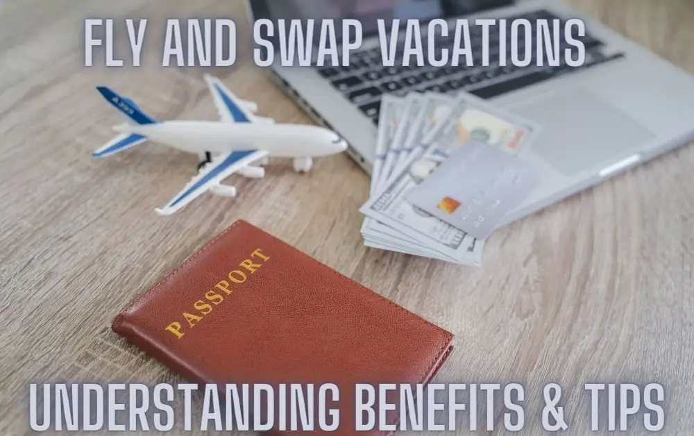 Fly and Swap Vacations: Understanding Benefits & Tips