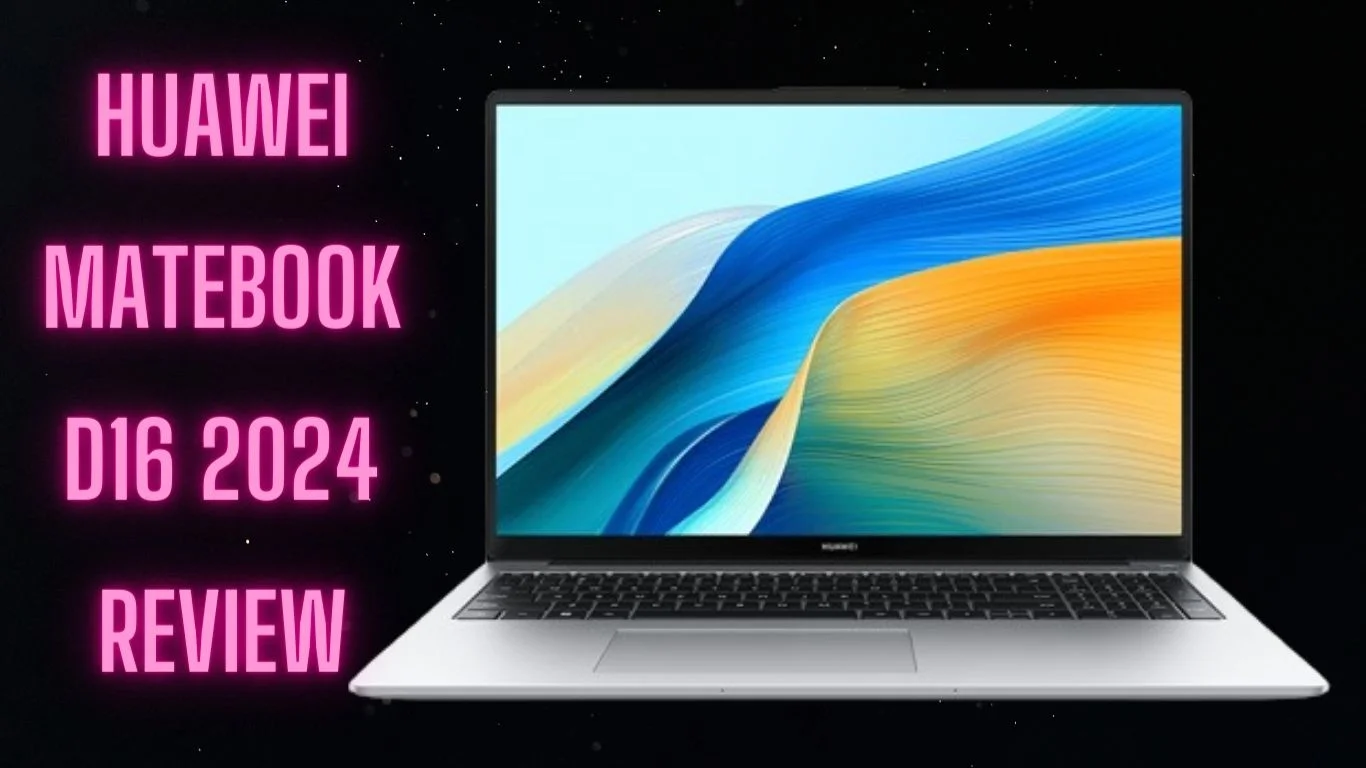 Huawei MateBook D16 2024 Review: Ultimate Buying Guide