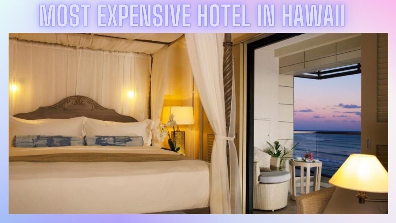 Top 10 Most Expensive Hotel in Hawaii: Luxury Stays