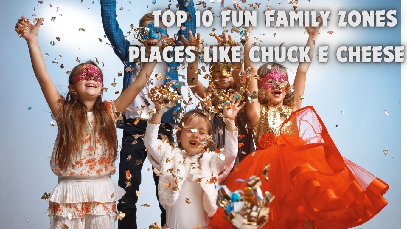 Places Like Chuck E Cheese: 10 Fun Family Zones