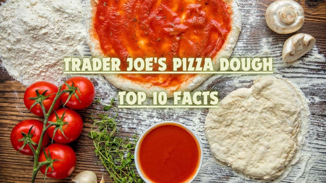 10 Amazing Facts About Trader Joe’s Pizza Dough: Vegan-Friendly, Affordable & More