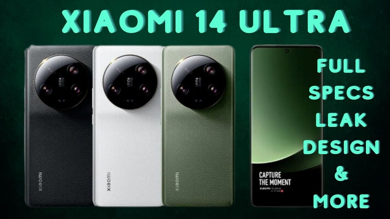 Get Ready for the Xiaomi 14 Ultra – Full Specs Leak, Unveiling Design & More