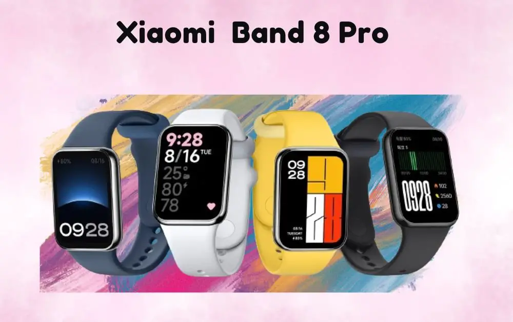 Xiaomi Band 8 Pro: Features, Specifications & More