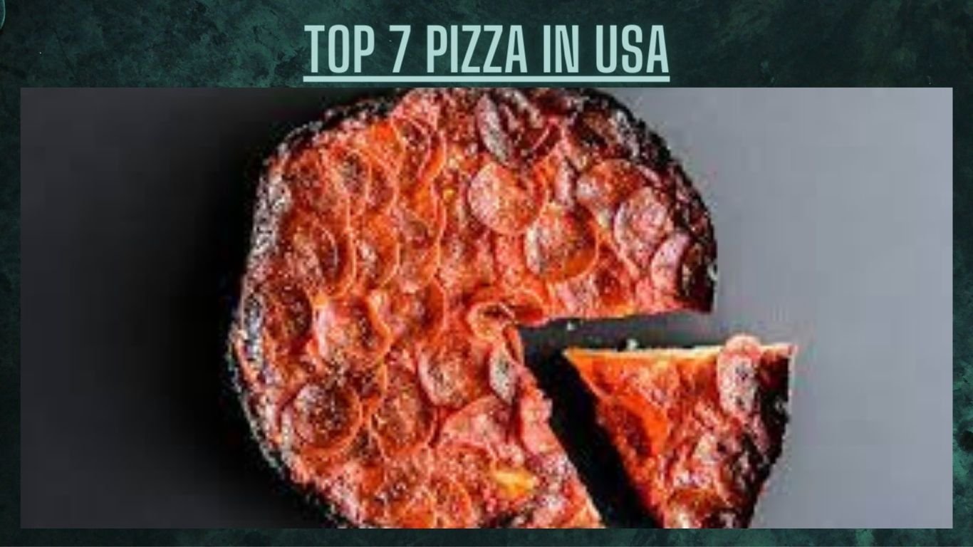 Top 7 Pizza in USA