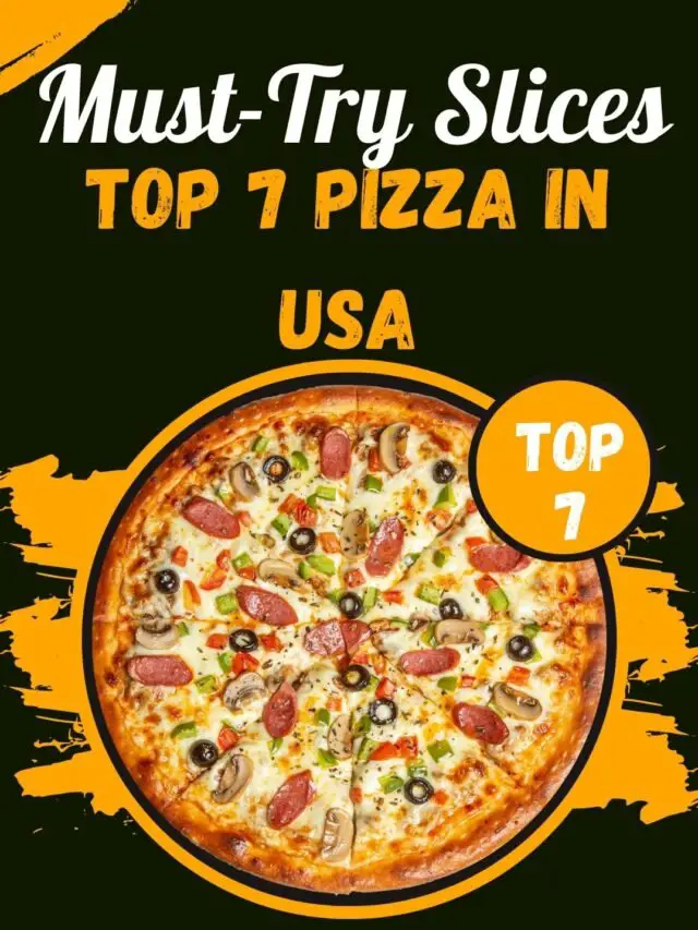 Top 7 Pizza in USA: Must-Try Slices